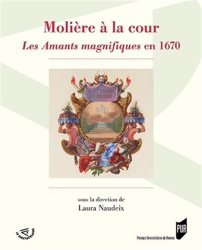 Molière à la cour : Les amants magnifiques en 1670