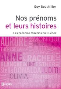Nos prénoms et leurs histoires. Vol. 2. Les prénoms féminins du Québec