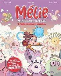 Mélie et le Monster Maker Club. Vol. 3. Magie, monstres et chocolat...