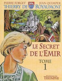 Thierry de Royaumont. Le secret de l'émir. Vol. 1