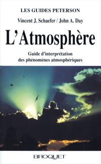 Atmosphère : guide d'interprétation des phénomènes atmosphériques : nuages, pluie, neige, tempêtes