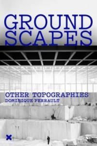 Groundscapes : other topographies