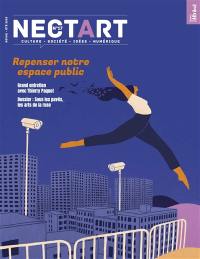 Nectart : culture, société, idées, numérique, n° 17. Repenser notre espace public