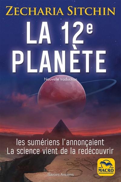 La 12e planète : les Sumériens l'annonçaient, la science vient de la redécouvrir