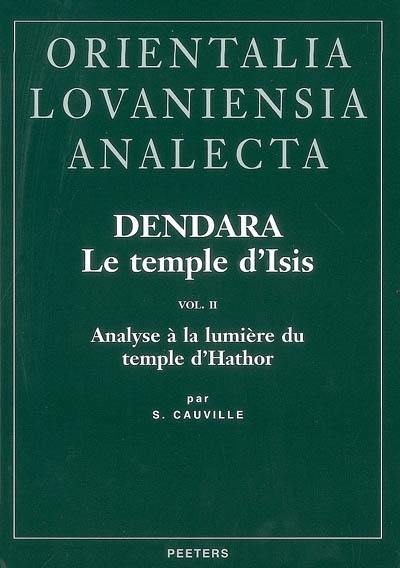 Dendara, le temple d'Isis. Vol. 2. Analyse à la lumière du temple d'Hathor