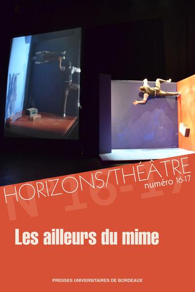 Horizons-Théâtre : revue d'études théâtrales, n° 16-17. Les ailleurs du mime