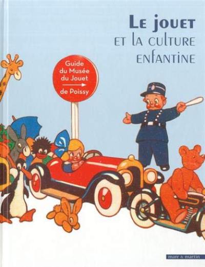 Le jouet et la culture enfantine : guide du Musée du jouet de Poissy