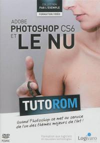 Tutorom Adobe Photoshop CS6 et le nu : quand Photoshop se met au service de l'un des thèmes majeurs de l'art !
