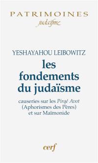 Les fondements du judaïsme : causeries sur les Pirqé Avot (Aphorismes des Pères) et sur Maïmonide