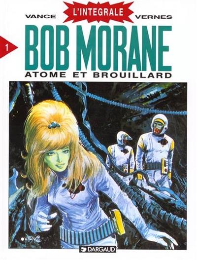 Bob Morane : l'intégrale. Vol. 1. Atome et brouillard