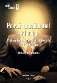 Pouvoir présidentiel et Covid : crise sanitaire et mutation institutionnelle de la Ve République