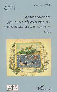 Annobon. Vol. 2. Les Annobonais, un peuple africain original : Guinée équatoriale, XVIIIe-XXe siècles