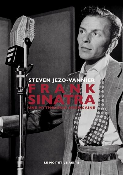 Frank Sinatra : une mythologie américaine