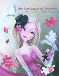 Mon livre-puzzle de princesses : six contes pour rêver, six puzzles pour s'amuser...