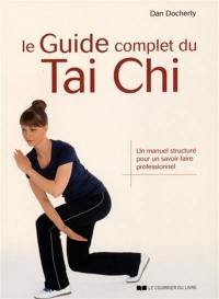 Le guide complet du tai chi : un manuel structuré pour un savoir-faire professionnel