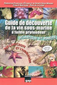 Guide de découverte de la vie sous-marine à faible profondeur : Atlantique et Manche : par l'anecdote et l'animation