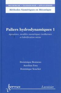 Paliers hydrodynamiques. Vol. 1. Equations, modèles numériques isothermes et lubrification mixte