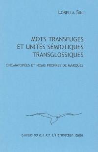 Mots transfuges et unités sémiotiques transglossiques : onomatopées et noms propres de marques