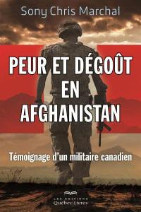 Peur et dégoût en Afghanistan : témoignage d'un militaire Canadien