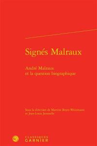 Signés Malraux : André Malraux et la question biographique