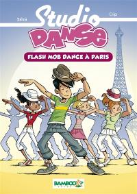 Studio danse. Vol. 3. Flash mob dance à Paris