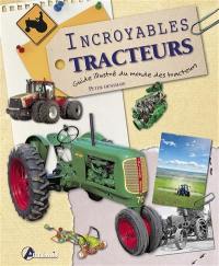 Incroyables tracteurs : guide illustré du monde des tracteurs