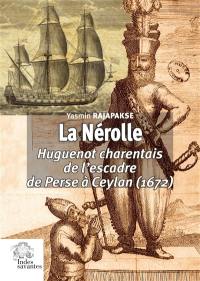 La Nérolle : huguenot charentais de l'escadre de Perse à Ceylan (1672)