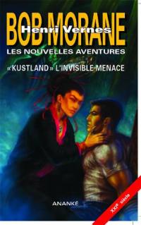 Bob Morane : les nouvelles aventures. Vol. 5. Kustland, l'invisible menace