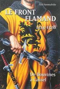 Le front Flamand, 1214-1328 : de Bouvines à Cassel