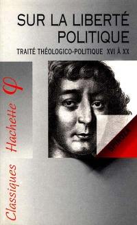 Sur la liberté politique, de Spinoza, traité théologico-politique chapitres 16 à 20 : accompagné d'un livre du professeur
