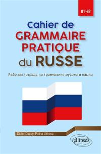 Cahier de grammaire pratique du russe, B1-B2