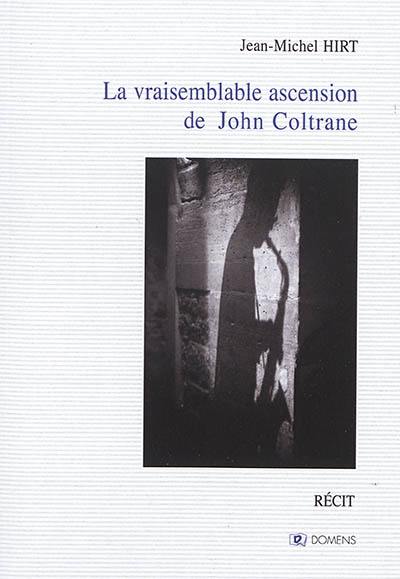 La vraisemblable ascension de John Coltrane : récit