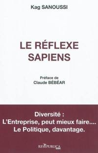Le réflexe sapiens : diversité : l'entreprise, peut mieux faire... Le politique, davantage