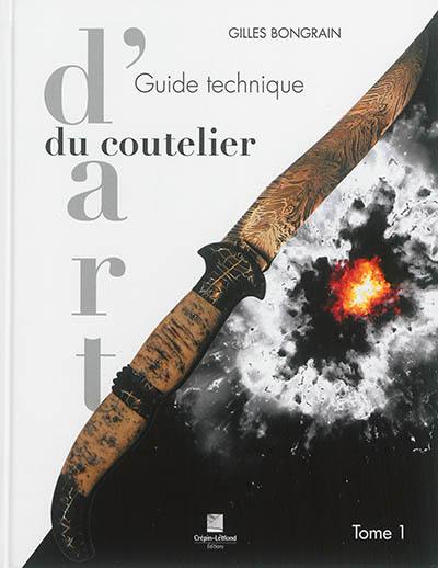 Guide technique du coutelier d'art. Vol. 1