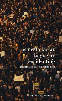 La guerre des identités : grammaire de l'émancipation