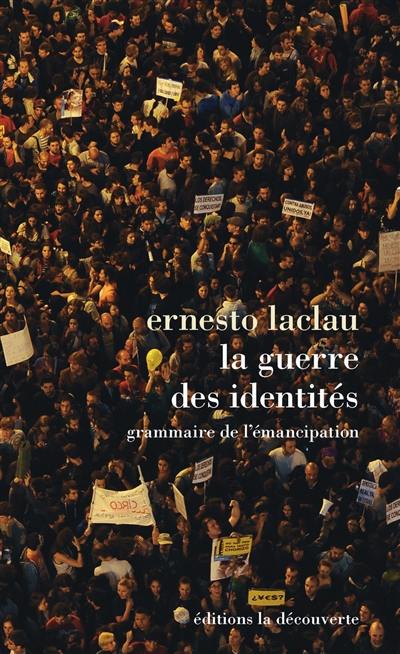 La guerre des identités : grammaire de l'émancipation