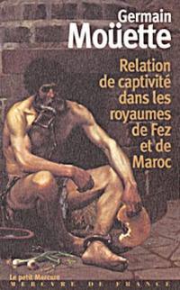 A travers le Maroc du XVIIe siècle. Vol. 1. Relation de captivité dans les royaumes de Fez et de Maroc