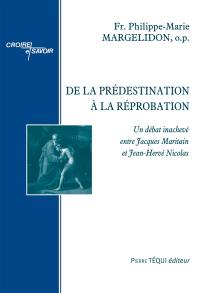 De la prédestination à la réprobation : un débat inachevé entre Jacques Maritain et Jean-Hervé Nicolas