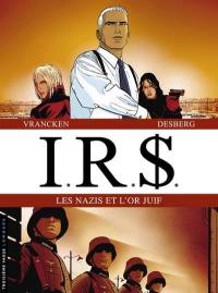 IRS. Vol. 1. Les nazis et l'or juif