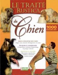 Le traité Rustica du chien : mieux connaître son chien, origine, races, anatomie, développement, vie sociale...