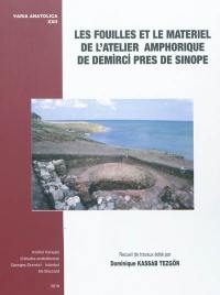 Les fouilles et le matériel de l'atelier amphorique de Demirci près de Sinope : recueil de travaux