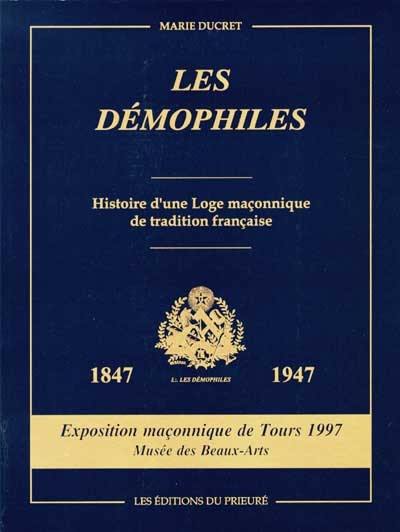 Les Démophiles de Tours : histoire d'une loge maçonnique de tradition française : exposition maçonnique de Tours, Musée des Beaux-arts, 1997