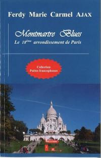 Montmartre blues : le 18e arrondissement de Paris