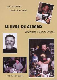 Le livre de Gérard : hommage à Gérard Propos
