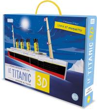 Voyage, découvre, explore. Le Titanic 3D : l'histoire du Titanic