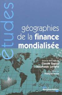 Géographies de la finance mondialisée