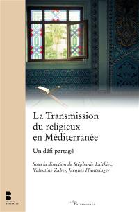La transmission du religieux en Méditerranée : un défi partagé