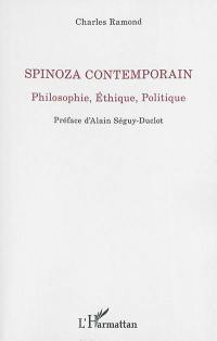 Spinoza contemporain : philosophie, éthique, politique