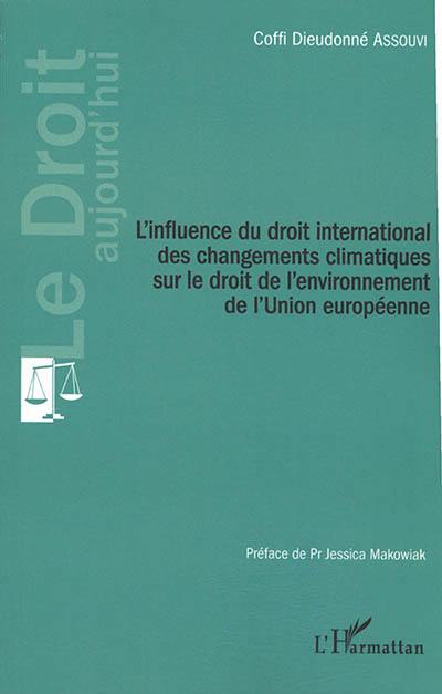 L'influence du droit international des changements climatiques sur le droit de l'environnement de l'Union européenne