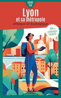 Guide tao Lyon et sa métropole : éthique et écologique
